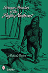 STRANGE MONSTERS OF THE PACIFIC NORTHWEST